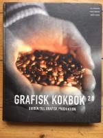 Grafisk kokbok : guiden till grafisk produktion