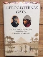 Hieroglyfernas g&aring;ta : Champollion, Napoleon och s&ouml;kandet efter Egyptens hemlighet