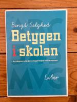 Betygen i skolan - Kunskapssyn, bedömningsprinciper och lärarpraxis