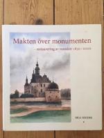 Makten &ouml;ver monumenten : restaurering av vasaslott 1850-2000