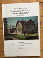 Kemiska stationen och Fr&ouml;kontrollanstalten 1877 - 1977
