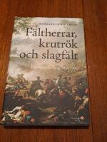 F&auml;ltherrar, krutr&ouml;k och slagf&auml;lt : europeiska krig 1650-1813
