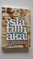 Sl&aring; tillbaka! : om vardagsr&auml;dsla & systerskap
