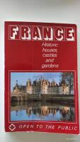 Historic Houses, Castles and Gardens of France. Official Guide to Sites Open