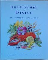 The Fine Art of Dining: With Recipes from World Famous Chefs and Kitchens 