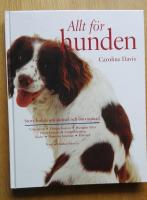 Allt f&ouml;r hunden : Stora boken om sk&ouml;tsel och omv&aring;rdnad