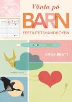 V&auml;nta p&aring; barn : fertilitetshandboken