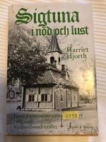 Sigtuna i n&ouml;d och lust - Del 4 av Staden : en dokument&auml;rroman om livet i och omkring Sigtuna