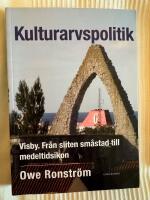Kulturarvspolitik : Visby : fr&aring;n sliten sm&aring;stad till medeltidsikon