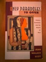 Only Paradoxes to Offer : French Feminists and the Rights of Man