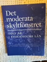 Det moderata skyltf&ouml;nstret : Tolv &aring;r i Stockholms l&auml;n