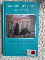 P&aring;kl&auml;dd uppkl&auml;dd avkl&auml;dd : Om kl&auml;der, kropp och identitet