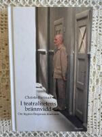 I teatralitetens brännvidd : om Ingmar Bergmans filmkonst