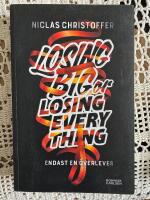Losing big or losing everything : Endast en &ouml;verlever