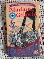Madame Giljotin : [frihetskamp och hj&auml;lted&aring;d under Franska revolutionen!]