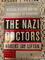 The Nazi doctors : medical killing and the psychology of genocide