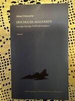 Den dolda alliansen : Sveriges hemliga NATO-f&ouml;rbindelser