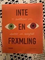 Inte en fr&auml;mling : 41 ber&auml;ttelser om identitet och m&aring;ngfald