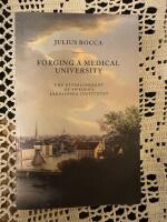 Forging a Medical University : the establishment of sweden&acute;s Karolinska Institutet