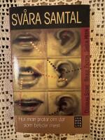 Sv&aring;ra samtal : hur man pratar om det som betyder mest