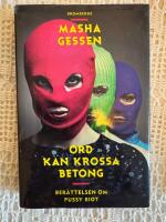 Ord kan krossa betong : ber&auml;ttelsen om Pussy Riot