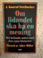 Om lidandet ska ha en mening : det helande m&ouml;tet med den egna historien
