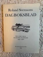Roland Svenssons Dagboksblad. Ett litet urval ur hundra dagb&ouml;cker 1947 - 1960 