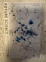 Future Science : Essays from the Cutting Edge