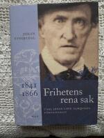Frihetens rena sak : Carl Jonas Love Almqvists f&ouml;rfattarliv 1841-1866