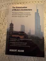 The Globalisation of Modern Architecture : The Impact of Politics, Economics and Social Change on Architecture and Urban Design since 1990