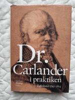 Doktor Carlander i praktiken - l&auml;kekonst 1793-1814
