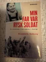 Min far var rysk soldat : de sovjetiska flyktingarna i Sverige
