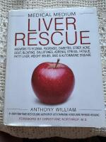 Medical medium liver rescue - answers to eczema, psoriasis, diabetes, strep, acne, gout, bloating, gallstones, adrenal stress, fatigue, fatty liver, weight issues, SIBO & autoimmune disease
