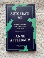 Autokrati AB : diktatorerna som vill styra v&auml;rlden
