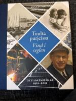 Tuulta purjeissa : Vind i seglen: Oy Flinkenberg AB 1921-2021