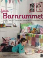 Fixa barnrummet : snickra, sy och 37 olika projekt som f&ouml;r&auml;ndrar barnens rum fr&aring;n baby till ton&aring;r