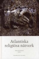 Atlantiska religi&ouml;sa n&auml;tverk - Transoceana kontakter, trossamfund och den e