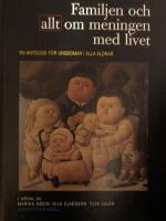 Familjen och allt om meningen med livet : en antologi f&ouml;r ungdomar i alla &aring;ldrar