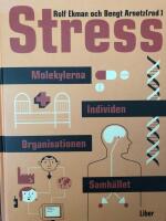 Stress - Individen, organisationen, samh&auml;llet, molekylerna
