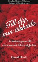 Till dig, min &auml;lskade : en kvinnas guide till den sanna k&auml;rleken och lyckan
