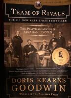 Team of rivals : the political genius of Abraham Lincoln