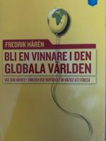 Bli en vinnare i den globala v&auml;rlden : vad som h&auml;nder i v&auml;rlden och varf&ouml;r