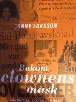 Bakom clownens mask : sanningar, sekter och sex