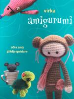 Virka amigurumi : s&ouml;ta sm&aring; gl&auml;djespridare