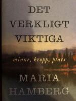 Det verkligt viktiga - minne, kropp, plats