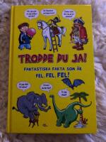 Trodde du ja! : fantastiska fakta som &auml;r fel, fel, fel!