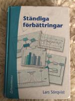 St&auml;ndiga f&ouml;rb&auml;ttringar : en bok om resultatorienterat f&ouml;rb&auml;ttringsarbete, verksamhetsutveckling och Sex Sigma