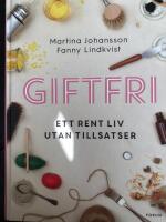 Giftfri : ett rent liv utan tillsatser