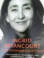 &Auml;ven tystnaden har ett slut - [mina sex &aring;r av f&aring;ngenskap i den colombianska djungeln]