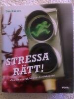 Stressa r&auml;tt! - &ouml;ka din energi, h&auml;lsa och effektivitet